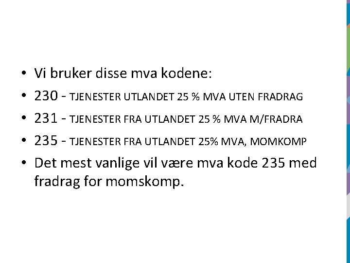  • • • Vi bruker disse mva kodene: 230 - TJENESTER UTLANDET 25