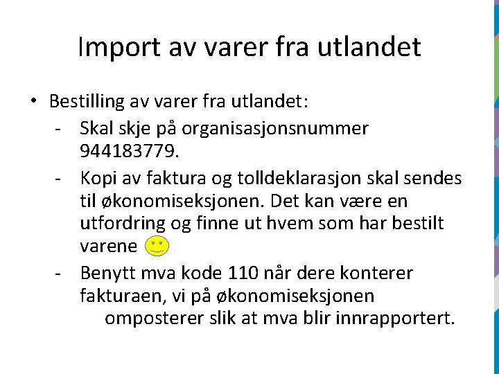 Import av varer fra utlandet • Bestilling av varer fra utlandet: - Skal skje