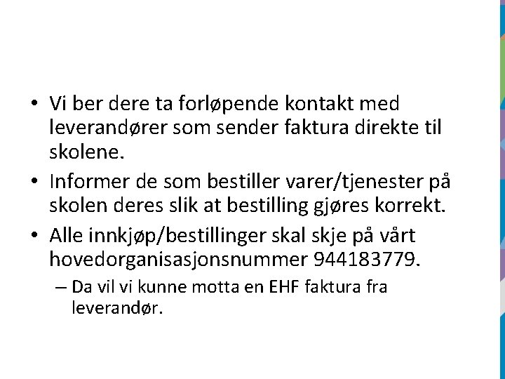  • Vi ber dere ta forløpende kontakt med leverandører som sender faktura direkte