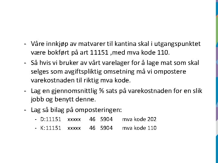 - Våre innkjøp av matvarer til kantina skal i utgangspunktet være bokført på art