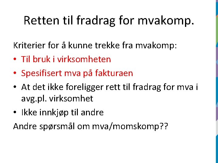 Retten til fradrag for mvakomp. Kriterier for å kunne trekke fra mvakomp: • Til