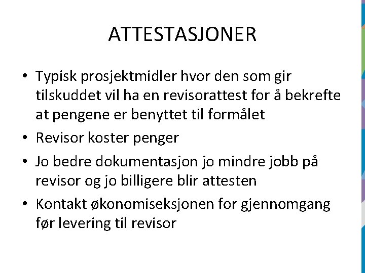 ATTESTASJONER • Typisk prosjektmidler hvor den som gir tilskuddet vil ha en revisorattest for