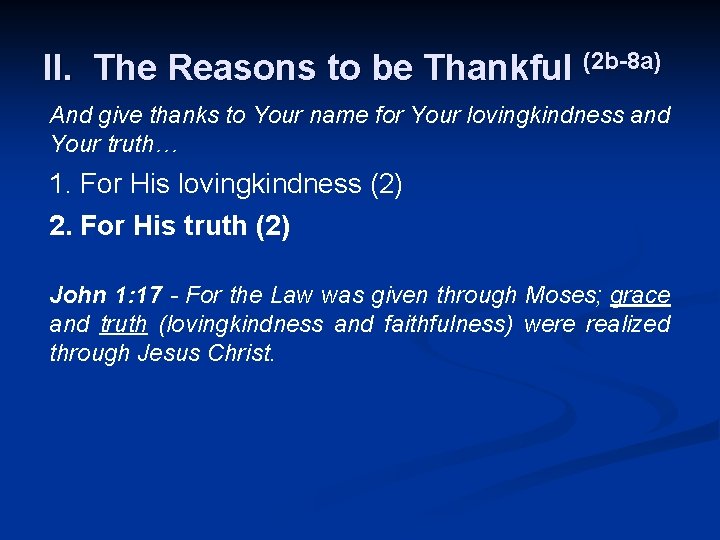 II. The Reasons to be Thankful (2 b-8 a) And give thanks to Your