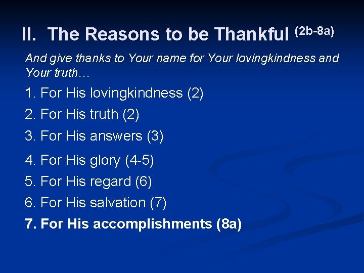 II. The Reasons to be Thankful (2 b-8 a) And give thanks to Your