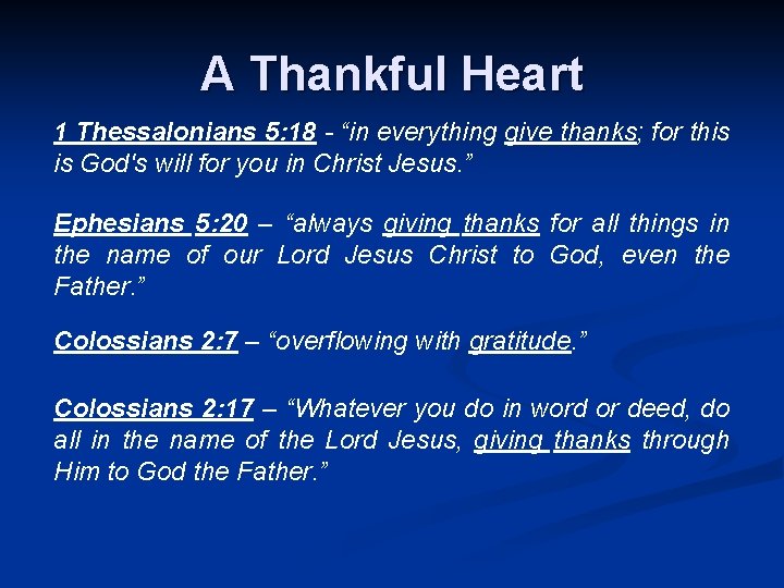 A Thankful Heart 1 Thessalonians 5: 18 - “in everything give thanks; for this
