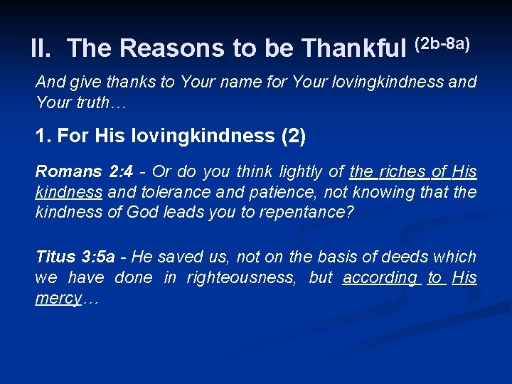 II. The Reasons to be Thankful (2 b-8 a) And give thanks to Your