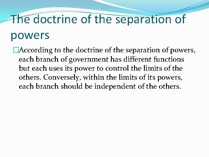 The doctrine of the separation of powers �According to the doctrine of the separation The doctrine of the separation of powers �According to the doctrine of the separation