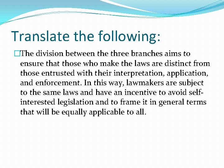 Translate the following: �The division between the three branches aims to ensure that those Translate the following: �The division between the three branches aims to ensure that those