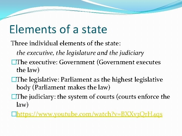 Elements of a state Three individual elements of the state: the executive, the legislature