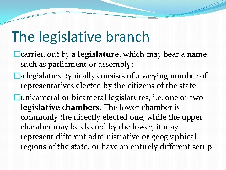 The legislative branch �carried out by a legislature, which may bear a name such