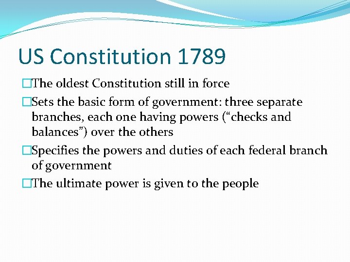 US Constitution 1789 �The oldest Constitution still in force �Sets the basic form of