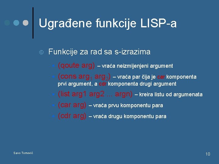Ugrađene funkcije LISP-a Funkcije za rad sa s-izrazima § § (qoute arg) – vraća