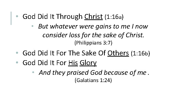  • God Did It Through Christ (1: 16 a) • But whatever were