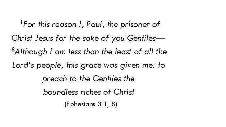1 For this reason I, Paul, the prisoner of Christ Jesus for the sake