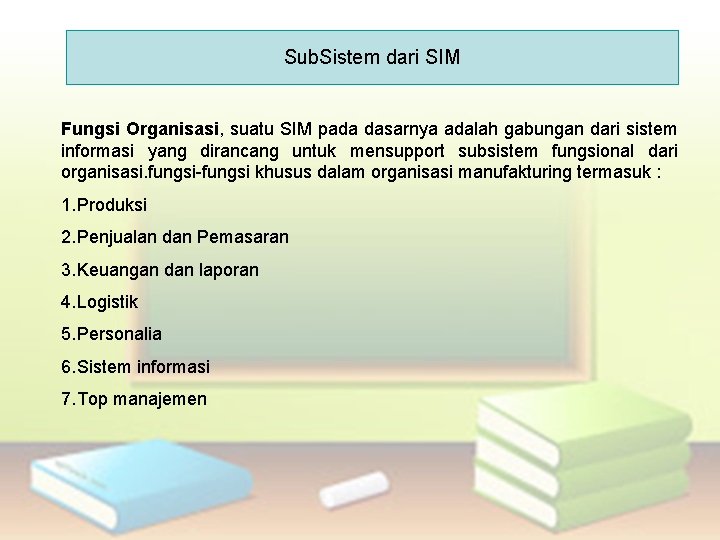 Sub. Sistem dari SIM Fungsi Organisasi, suatu SIM pada dasarnya adalah gabungan dari sistem