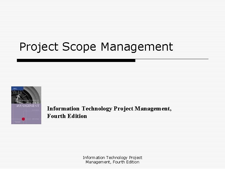 Project Scope Management Information Technology Project Management, Fourth Edition 