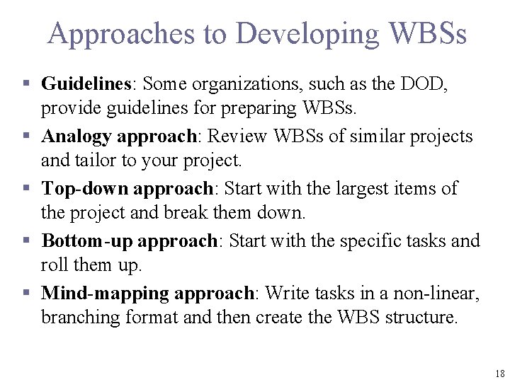 Approaches to Developing WBSs § Guidelines: Some organizations, such as the DOD, provide guidelines