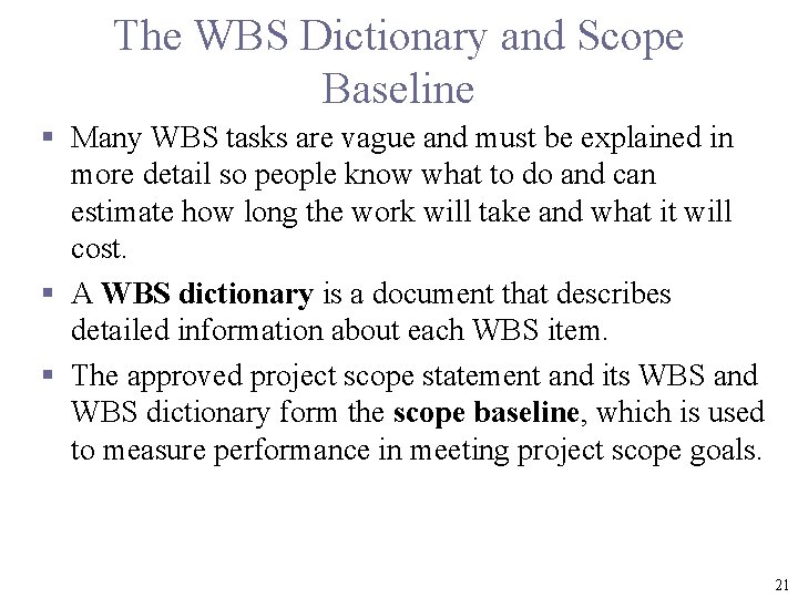 The WBS Dictionary and Scope Baseline § Many WBS tasks are vague and must