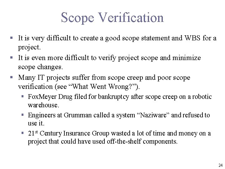 Scope Verification § It is very difficult to create a good scope statement and