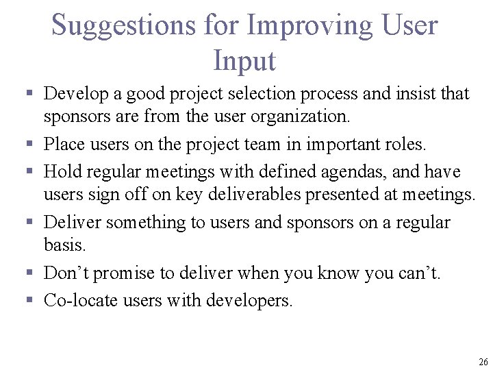 Suggestions for Improving User Input § Develop a good project selection process and insist