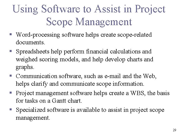 Using Software to Assist in Project Scope Management § Word-processing software helps create scope-related