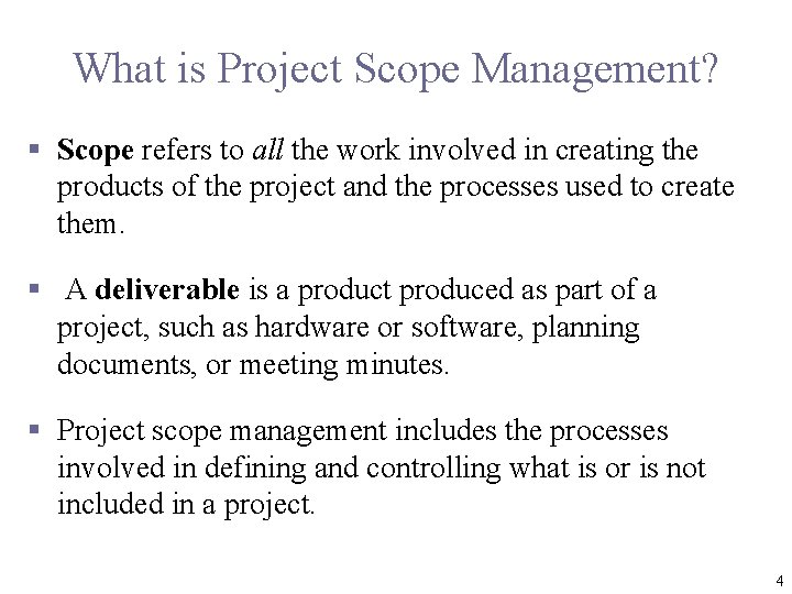 What is Project Scope Management? § Scope refers to all the work involved in