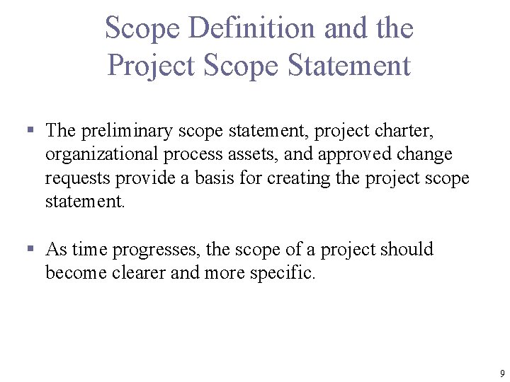 Scope Definition and the Project Scope Statement § The preliminary scope statement, project charter,