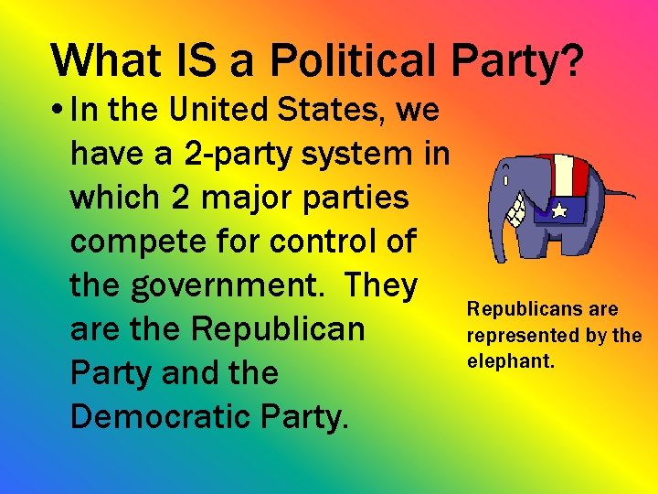 What IS a Political Party? • In the United States, we have a 2