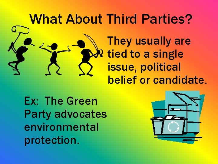 What About Third Parties? They usually are tied to a single issue, political belief