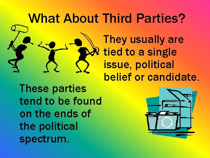 What About Third Parties? These parties tend to be found on the ends of
