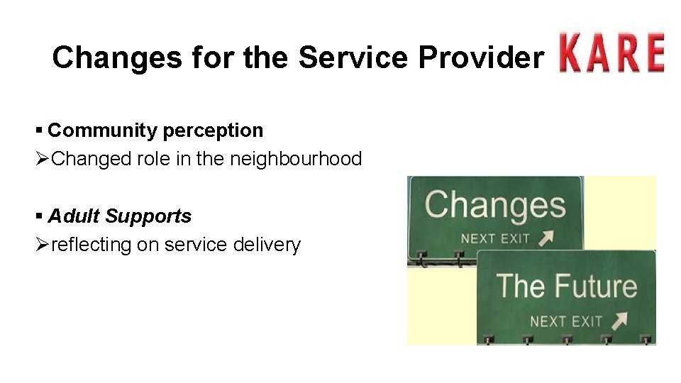 Changes for the Service Provider § Community perception ØChanged role in the neighbourhood §
