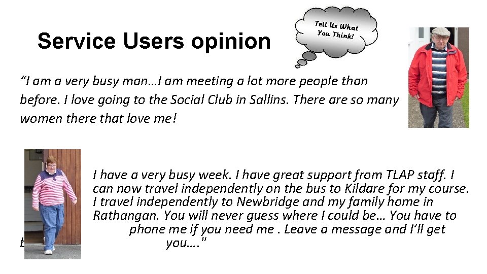 Service Users opinion “I am a very busy man…I am meeting a lot more Service Users opinion “I am a very busy man…I am meeting a lot more