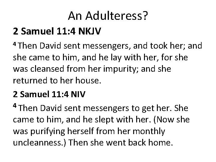 An Adulteress? 2 Samuel 11: 4 NKJV 4 Then David sent messengers, and took