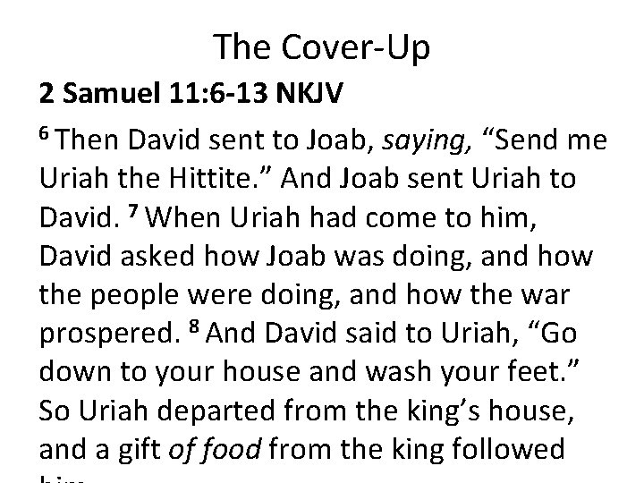 The Cover-Up 2 Samuel 11: 6 -13 NKJV 6 Then David sent to Joab,