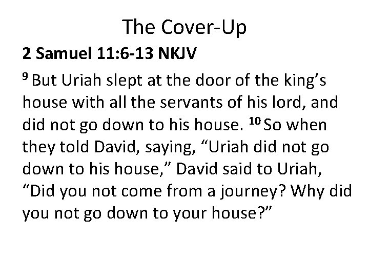 The Cover-Up 2 Samuel 11: 6 -13 NKJV 9 But Uriah slept at the
