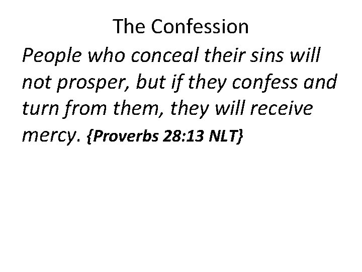 The Confession People who conceal their sins will not prosper, but if they confess