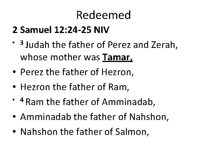 Redeemed 2 Samuel 12: 24 -25 NIV • 3 Judah the father of Perez