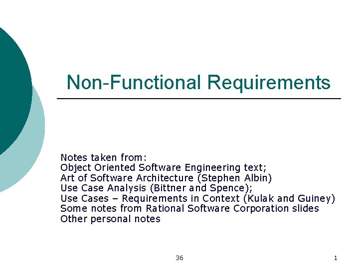 Non-Functional Requirements Notes taken from: Object Oriented Software Engineering text; Art of Software Architecture