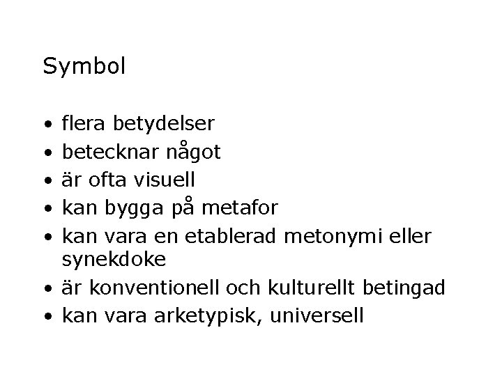 Symbol • • • flera betydelser betecknar något är ofta visuell kan bygga på