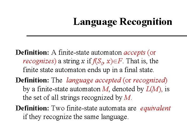 Language Recognition Definition: A finite-state automaton accepts (or recognizes) a string x if f(S Language Recognition Definition: A finite-state automaton accepts (or recognizes) a string x if f(S