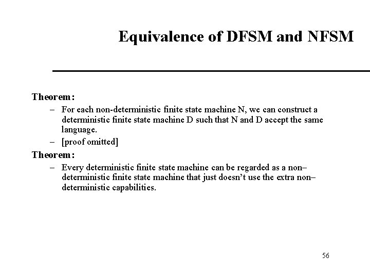 Equivalence of DFSM and NFSM Theorem: – For each non-deterministic finite state machine N, Equivalence of DFSM and NFSM Theorem: – For each non-deterministic finite state machine N,