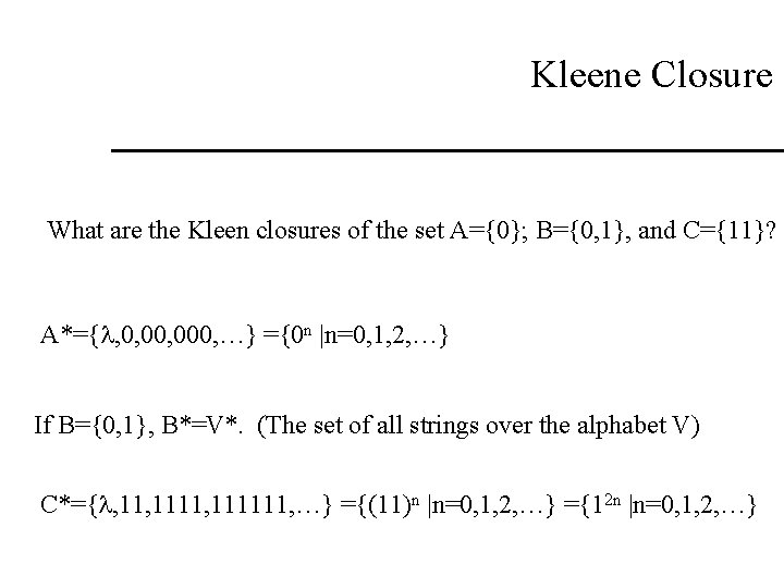 Kleene Closure What are the Kleen closures of the set A={0}; B={0, 1}, and Kleene Closure What are the Kleen closures of the set A={0}; B={0, 1}, and