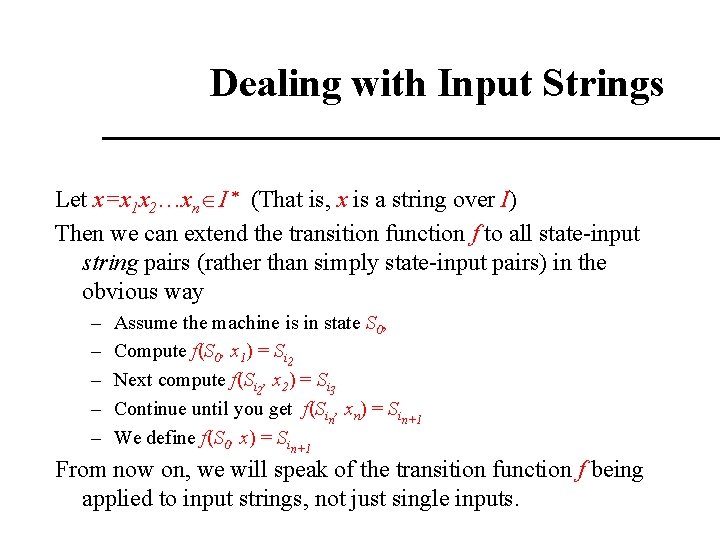 Dealing with Input Strings Let x=x 1 x 2…xnÎI * (That is, x is Dealing with Input Strings Let x=x 1 x 2…xnÎI * (That is, x is