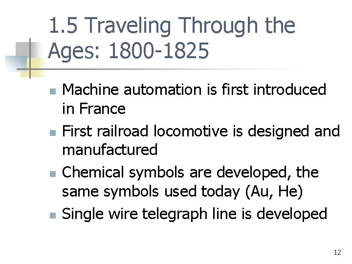1. 5 Traveling Through the Ages: 1800 -1825 n n Machine automation is first