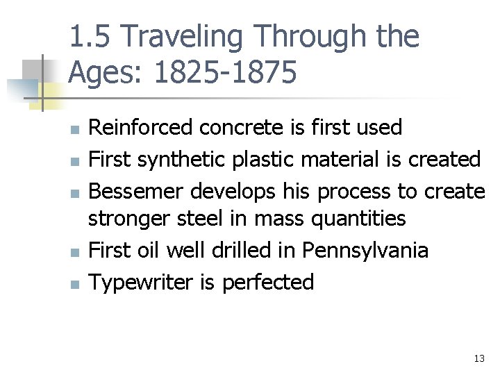 1. 5 Traveling Through the Ages: 1825 -1875 n n n Reinforced concrete is