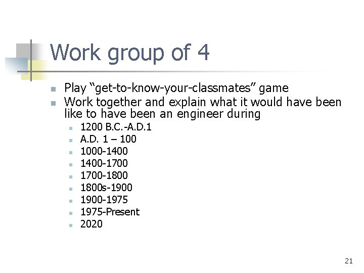 Work group of 4 n n Play “get-to-know-your-classmates” game Work together and explain what