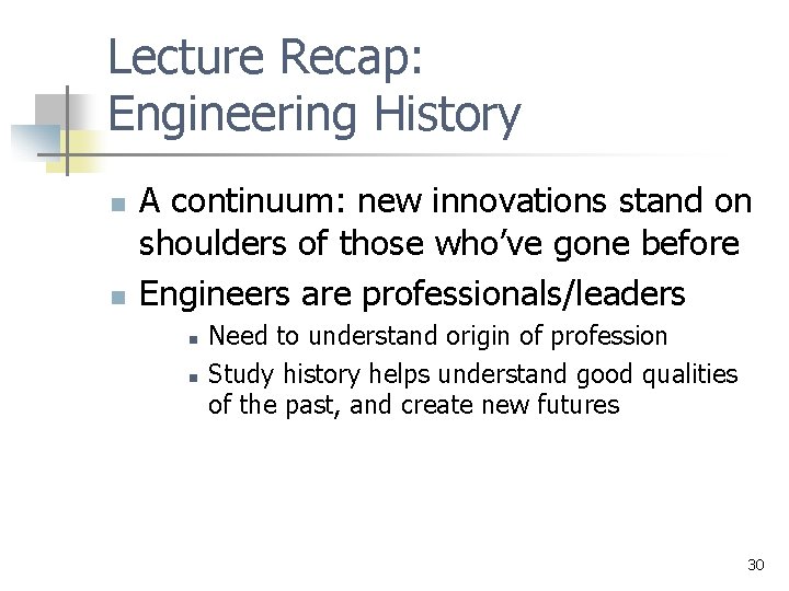 Lecture Recap: Engineering History n n A continuum: new innovations stand on shoulders of