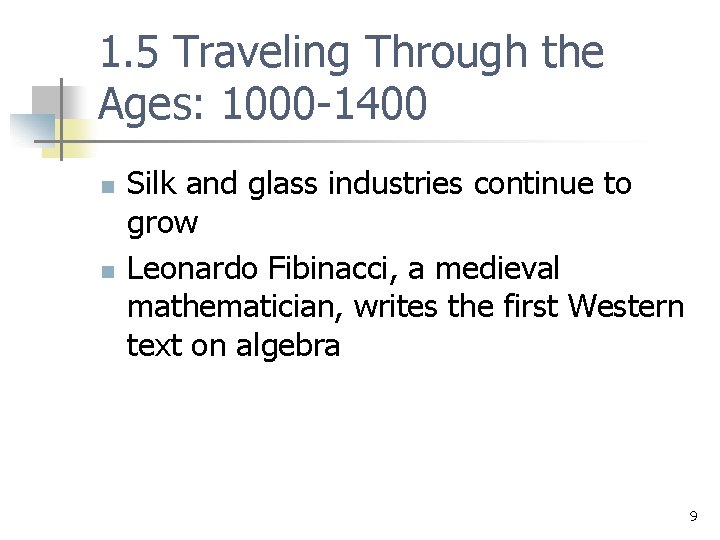 1. 5 Traveling Through the Ages: 1000 -1400 n n Silk and glass industries
