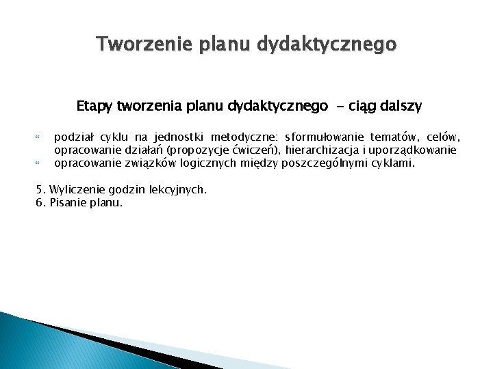 Tworzenie planu dydaktycznego Etapy tworzenia planu dydaktycznego - ciąg dalszy podział cyklu na jednostki