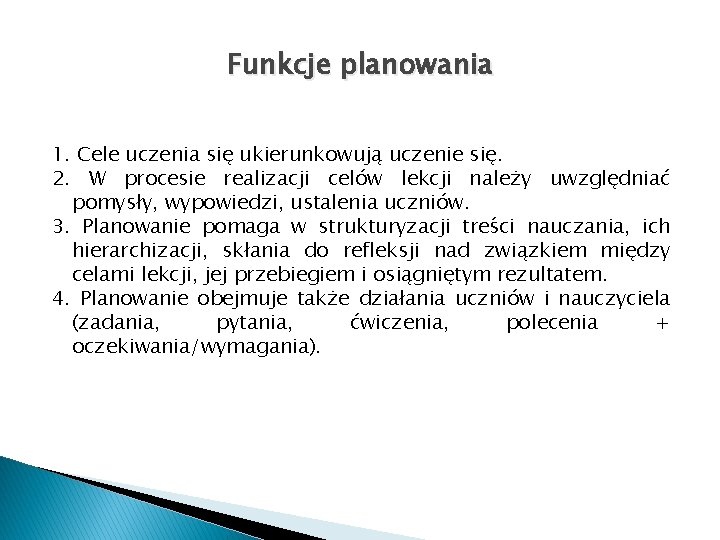 Funkcje planowania 1. Cele uczenia się ukierunkowują uczenie się. 2. W procesie realizacji celów